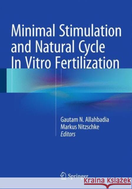 Minimal Stimulation and Natural Cycle in Vitro Fertilization Allahbadia, Gautam N. 9788132211174 Springer