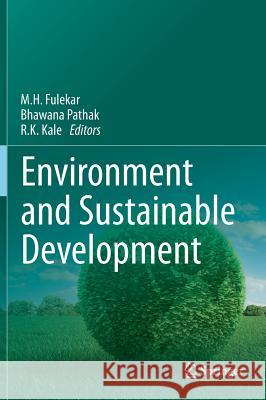 Environment and Sustainable Development M. H. Fulekar Bhawana Pathak R. K. Kale 9788132211655 Springer