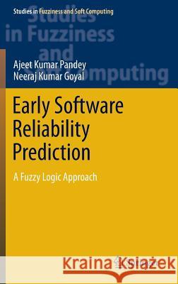 Early Software Reliability Prediction: A Fuzzy Logic Approach Pandey, Ajeet Kumar 9788132211754