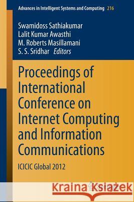 Proceedings of International Conference on Internet Computing and Information Communications: ICICIC Global 2012 Sathiakumar, Swamidoss 9788132212980