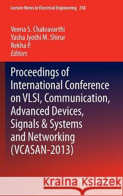 Proceedings of International Conference on Vlsi, Communication, Advanced Devices, Signals & Systems and Networking (Vcasan-2013) Chakravarthi, Veena S. 9788132215233