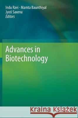 Advances in Biotechnology Jyoti Saxena Indu Ravi Mamta Baunthiyal 9788132215530
