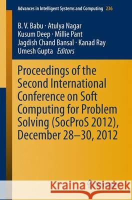 Proceedings of the Second International Conference on Soft Computing for Problem Solving (Socpros 2012), December 28-30, 2012 Babu, B. V. 9788132216018 Springer