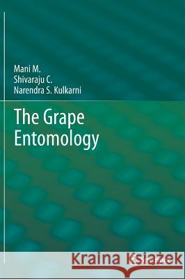 The Grape Entomology Mani M Shivaraju C Narendra Kulkarni S 9788132216162 Springer