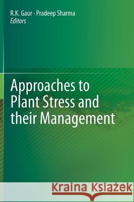 Approaches to Plant Stress and Their Management Gaur, R. K. 9788132216193 Springer, India, Private Ltd