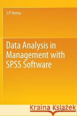 Data Analysis in Management with SPSS Software J. P. Verma 9788132217107 Springer