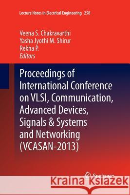 Proceedings of International Conference on Vlsi, Communication, Advanced Devices, Signals & Systems and Networking (Vcasan-2013) Chakravarthi, Veena S. 9788132217152