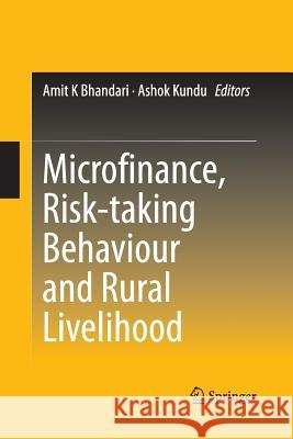 Microfinance, Risk-Taking Behaviour and Rural Livelihood Bhandari, Amit K. 9788132217312