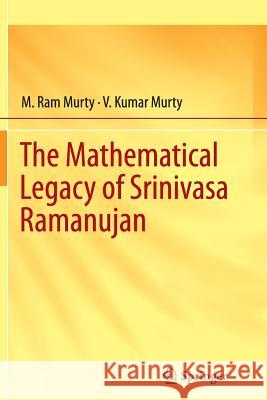 The Mathematical Legacy of Srinivasa Ramanujan  9788132217435 Not Avail
