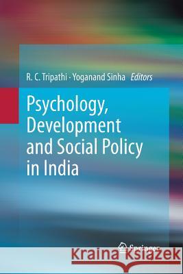 Psychology, Development and Social Policy in India R. C. Tripathi Yoganand Sinha 9788132217480 Springer