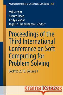 Proceedings of the Third International Conference on Soft Computing for Problem Solving: Socpros 2013, Volume 1 Pant, Millie 9788132217701