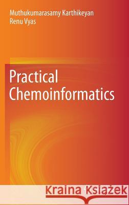 Practical Chemoinformatics Muthukumarasamy Karthikeyan Renu Vyas 9788132217794 Springer