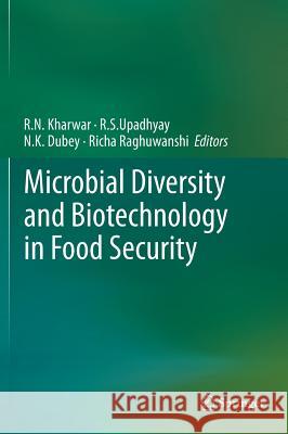 Microbial Diversity and Biotechnology in Food Security R. N. Kharwar R. S. Upadhyay N. K. Dubey 9788132218005 Springer