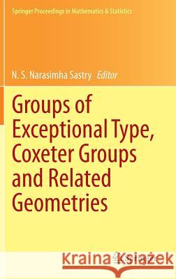 Groups of Exceptional Type, Coxeter Groups and Related Geometries N. S. Narasimha Sastry 9788132218135