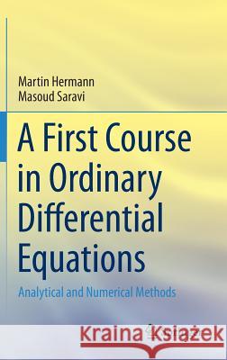 A First Course in Ordinary Differential Equations: Analytical and Numerical Methods Hermann, Martin 9788132218340 Springer