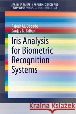 Iris Analysis for Biometric Recognition Systems Rajesh M. Bodade Sanjay Talbar 9788132218524 Springer