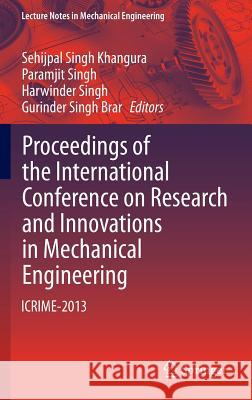 Proceedings of the International Conference on Research and Innovations in Mechanical Engineering: Icrime-2013 Khangura, Sehijpal Singh 9788132218586 Springer