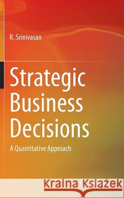 Strategic Business Decisions: A Quantitative Approach R. Srinivasan 9788132219002