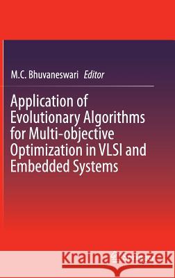 Application of Evolutionary Algorithms for Multi-Objective Optimization in VLSI and Embedded Systems Bhuvaneswari, M. C. 9788132219576