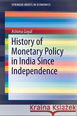 History of Monetary Policy in India Since Independence Ashima Goyal 9788132219606