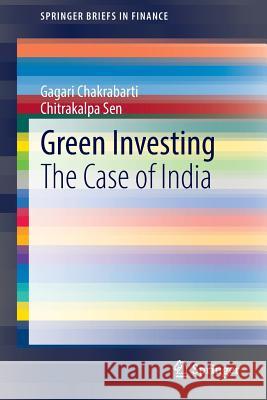 Green Investing: The Case of India Gagari Chakrabarti, Chitrakalpa Sen 9788132220251