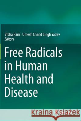 Free Radicals in Human Health and Disease Vibha Rani, Umesh Chand Singh Yadav 9788132220343