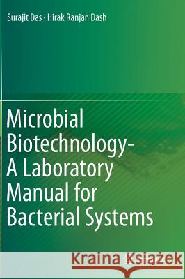 Microbial Biotechnology- A Laboratory Manual for Bacterial Systems Dr Surajit Das Hirak Ranjan Dash Surajit Das 9788132220947 Springer