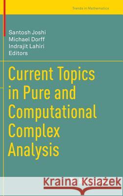Current Topics in Pure and Computational Complex Analysis Santosh Joshi Michael Dorff Indrajit Lahiri 9788132221128