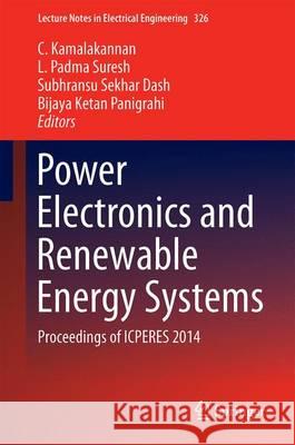 Power Electronics and Renewable Energy Systems: Proceedings of Icperes 2014 Kamalakannan, C. 9788132221180 Springer