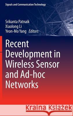 Recent Development in Wireless Sensor and Ad-Hoc Networks Patnaik, Srikanta 9788132221289