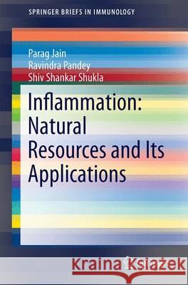 Inflammation: Natural Resources and Its Applications Parag Jain Ravindra Pandey Shiv Shankar Shukla 9788132221623 Springer