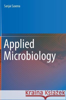 Applied Microbiology Sanjai Saxena 9788132222583