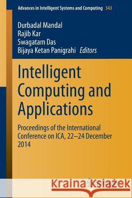Intelligent Computing and Applications: Proceedings of the International Conference on Ica, 22-24 December 2014 Mandal, Durbadal 9788132222675