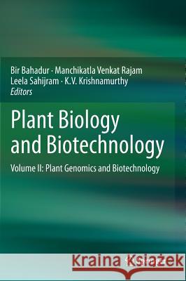 Plant Biology and Biotechnology: Volume II: Plant Genomics and Biotechnology Bahadur, Bir 9788132222828