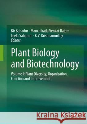 Plant Biology and Biotechnology, Volume 1: Plant Diversity, Organization, Function and Improvement Bahadur, Bir 9788132222859 Springer