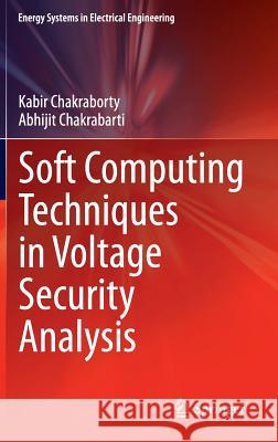 Soft Computing Techniques in Voltage Security Analysis Kabir Chakraborty Abhijit Chakrabarti 9788132223061 Springer