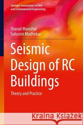 Seismic Design of RC Buildings: Theory and Practice Manohar, Sharad 9788132223184