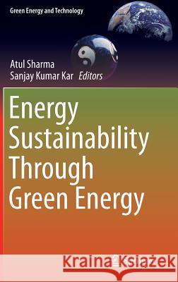 Energy Sustainability Through Green Energy Atul Sharma Sanjay Kar 9788132223368 Springer