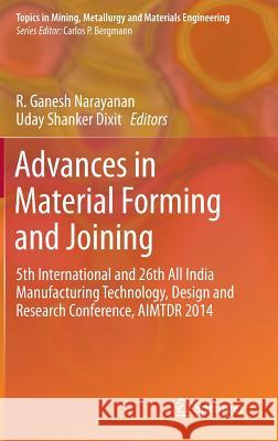 Advances in Material Forming and Joining: 5th International and 26th All India Manufacturing Technology, Design and Research Conference, Aimtdr 2014 Narayanan, R. Ganesh 9788132223542