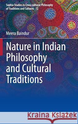 Nature in Indian Philosophy and Cultural Traditions Meera Baindur 9788132223573 Springer