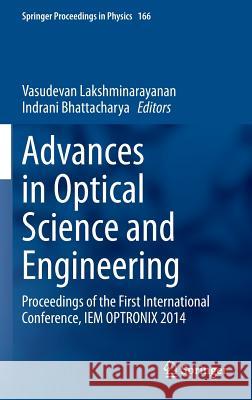 Advances in Optical Science and Engineering: Proceedings of the First International Conference, Iem Optronix 2014 Lakshminarayanan, Vasudevan 9788132223665