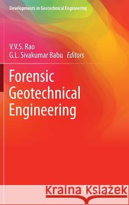 Forensic Geotechnical Engineering V. V. S. Rao G. L. Sivakuma 9788132223764 Springer