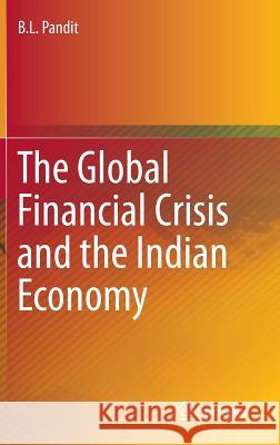 The Global Financial Crisis and the Indian Economy B. L. Pandit 9788132223948 Springer