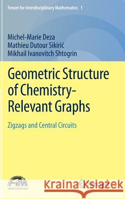 Geometric Structure of Chemistry-Relevant Graphs: Zigzags and Central Circuits Deza, Michel-Marie 9788132224488 Springer