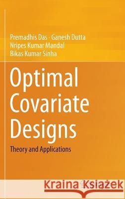 Optimal Covariate Designs: Theory and Applications Das, Premadhis 9788132224600 Springer