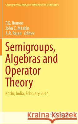 Semigroups, Algebras and Operator Theory: Kochi, India, February 2014 Romeo, P. G. 9788132224877 Springer