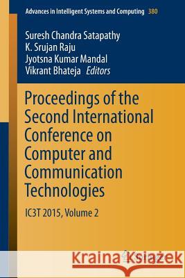 Proceedings of the Second International Conference on Computer and Communication Technologies: Ic3t 2015, Volume 2 Satapathy, Suresh Chandra 9788132225225