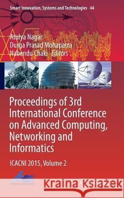 Proceedings of 3rd International Conference on Advanced Computing, Networking and Informatics: Icacni 2015, Volume 2 Nagar, Atulya 9788132225287 Springer