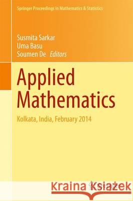 Applied Mathematics: Kolkata, India, February 2014 Sarkar, Susmita 9788132225461