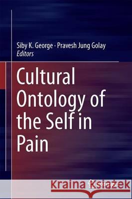 Cultural Ontology of the Self in Pain Siby K. George P. G. Jung 9788132226000